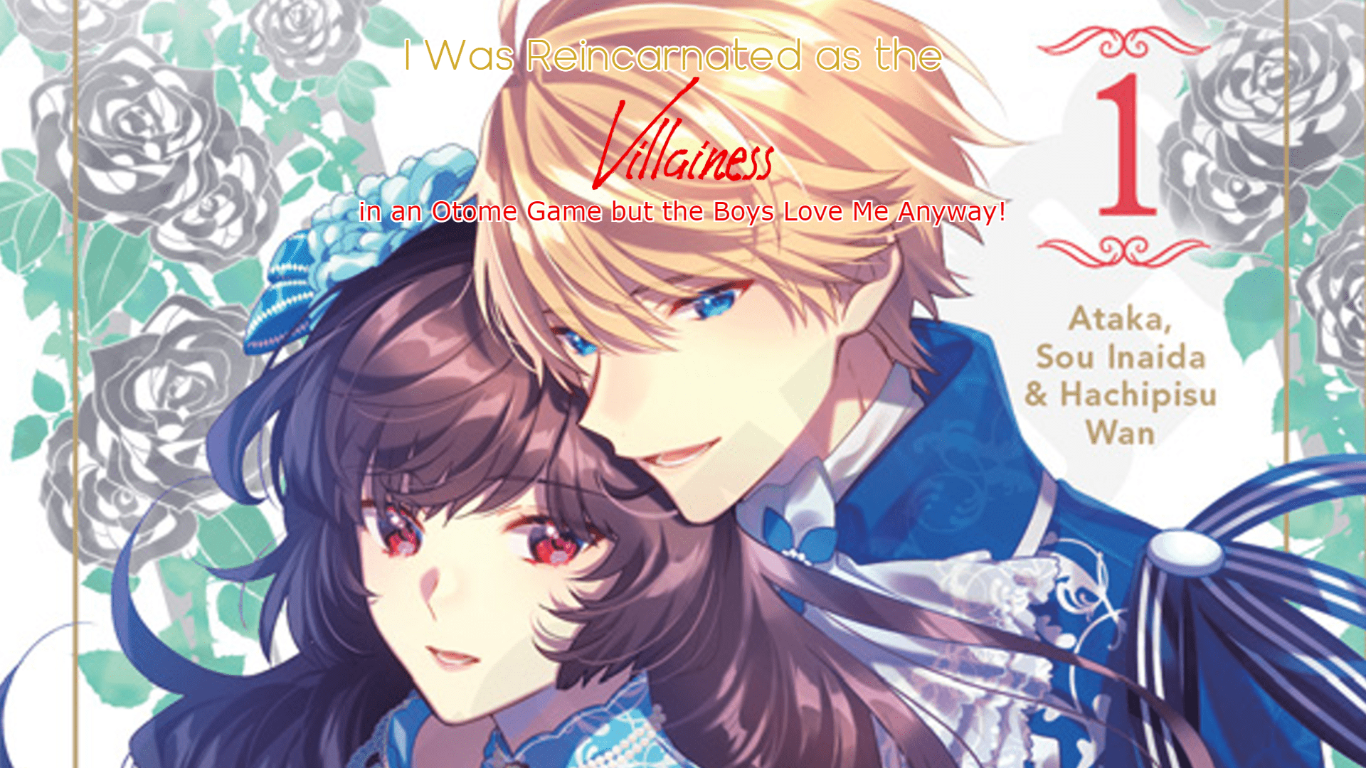 I Was Reincarnated as the Villainess in an Otome Game but the Boys Love Me  Anyway! - Manga Review - NookGaming